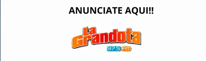 Anúnciate en La Grandota 97.5 FM